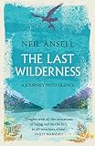 The Last Wilderness A Journey Into Silence English Edition