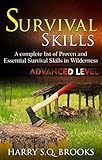 Survival Skills A Complete List Of Proven And Essential Survival Skills In Wilderness Advance Level English Edition