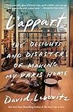 Lappart The Delights And Disasters Of Making My Paris Home