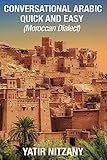 Conversational Arabic Quick And Easy Moroccan Arabic Dialect Learn Arabic Speak Arabic Arabic Language