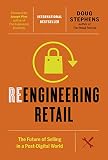 Reengineering Retail The Future Of Selling In A Postdigital World English Edition