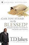 Can You Stand To Be Blessed Insights To Help You Survive The Peaks And Valleys English Edition
