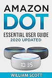 Echo Dot Essential User Guide For Amazon Echo Dot Beginner To Pro In 60 Minutes