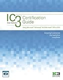 Ic3 Certification Guide Using Microsoft Windows 10 Microsoft Office 2016