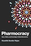 Pharmocracy Value Politics And Knowledge In Global Biomedicine Experimental Futures