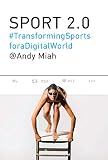 Sport 20 Transforming Sports For A Digital World The Mit Press English Edition