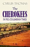 The Cherokees In Precolumbian Times 1890 Active Table Of Contents English Edition