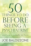 50 Things To Do Before Seeing A Psychiatrist And How To Actually Do Them