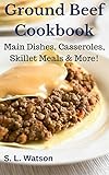 Ground Beef Cookbook Main Dishes Casseroles Skillet Meals More Southern Cooking Recipes Book 31