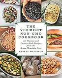 The Vermont Nongmo Cookbook 125 Organic And Farmtofork Recipes From The Green Mountain State English Edition