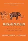 Regenesis How Synthetic Biology Will Reinvent Nature And Ourselves English Edition