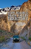 Dirt Roads Of The Death Valley Territory 1300 Miles Of Rugged Unpaved Adventure