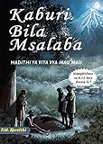 Kaburi Bila Msalaba Hadithi Ya Vita Vya Mau Mau Swahili Swahili Edition