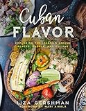 Cuban Flavor Exploring The Islands Unique Places People And Cuisine English Edition