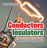 Conductors And Insulators Electricity Kids Book Electricity Electronics