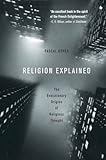 Religion Explained The Evolutionary Origins Of Religious Thought English Edition