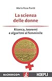 La Scienza Delle Donne Ricerca Teoremi E Algoritmi Al Femminile Italian Edition