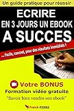 Crire En 3 Jours Un Ebook Succs Techniques Mthodes Et Secrets Pour Des Rsultats Immdiats