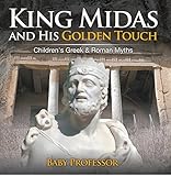 King Midas And His Golden Touchchildrens Greek Roman Myths