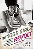 The Good Girls Revolt How The Women Of Newsweek Sued Their Bosses And Changed The Workplace English Edition