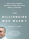 The Billionaire Who Wasnt How Chuck Feeney Secretly Made And Gave Away A Fortune English Edition