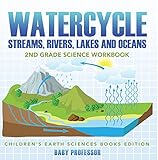 Watercycle Streams Rivers Lakes And Oceans 2nd Grade Science Workbook Childrens Earth Sciences Books Edition