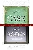 The Case For Books Past Present And Future English Edition