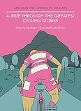 A Ride Through The Greatest Cycling Stories Around The World In 80 Days English Edition