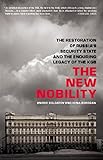 The New Nobility The Restoration Of Russias Security State And The Enduring Legacy Of The Kgb English Edition