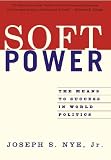 Soft Power The Means To Success In World Politics English Edition