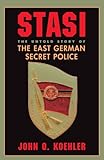 Stasi The Untold Story Of The East German Secret Police English Edition