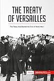 The Treaty Of Versailles The Treaty That Marked The End Of World War I History English Edition