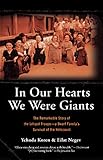 In Our Hearts We Were Giants The Remarkable Story Of The Lilliput Troupea Dwarf Familys Survival Of The Holocaust English Edition