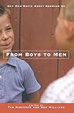 From Boys To Men Gay Men Write About Growing Up English Edition