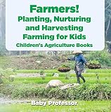 Farmers Planting Nurturing And Harvesting Farming For Kids Childrens Agriculture Books