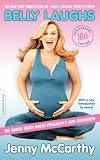 Belly Laughs 10th Anniversary Edition The Naked Truth About Pregnancy And Childbirth English Edition