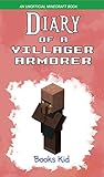 Diary Of A Villager Armorer An Unofficial Minecraft Book Minecraft Diary Books And Wimpy Zombie Tales For Kids 42 English Edition