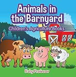 Animals In The Barnyard Childrens Agriculture Books