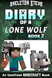 Diary Of A Minecraft Lone Wolf Dog Book 2 Unofficial Minecraft Diary Books For Kids Teens Nerds Adventure Fan Fiction Series Skeleton Steve Diaries Collection Dakota The Lone Wolf