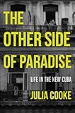 The Other Side Of Paradise Life In The New Cuba English Edition