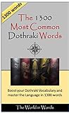 The 1300 Most Common Dothraki Words Vocabulary Training Learn The Dothraki Vocabulary From Game Of Thrones English Edition