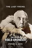 The Last Viking The Life Of Roald Amundsen A Merloyd Lawrence Book English Edition