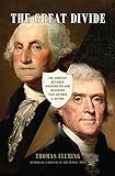 The Great Divide The Conflict Between Washington And Jefferson That Defined A Nation English Edition
