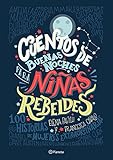 Cuentos De Buenas Noches Para Nias Rebeldes Spanish Edition
