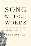 Song Without Words Discovering My Deafness Halfway Through Life A Merloyd Lawrence Book English Edition