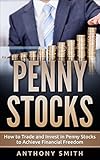 Penny Stocks How To Trade And Invest In Penny Stocks To Achieve Financial Freedom English Edition
