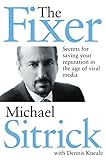 The Fixer Secrets For Saving Your Reputation In The Age Of Viral Media English Edition