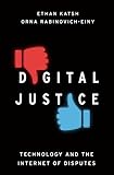 Digital Justice Technology And The Internet Of Disputes English Edition
