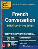 Practice Makes Perfect French Conversation Premium Second Edition