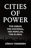 Cities Of Power The Urban The National The Popular The Global English Edition